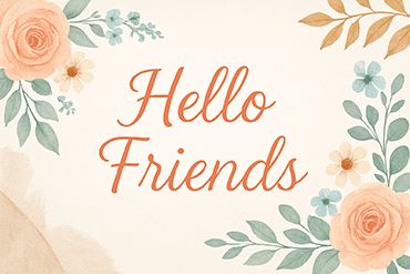 A decorative image featuring the text 'Hello Friends' surrounded by floral elements in soft colors.